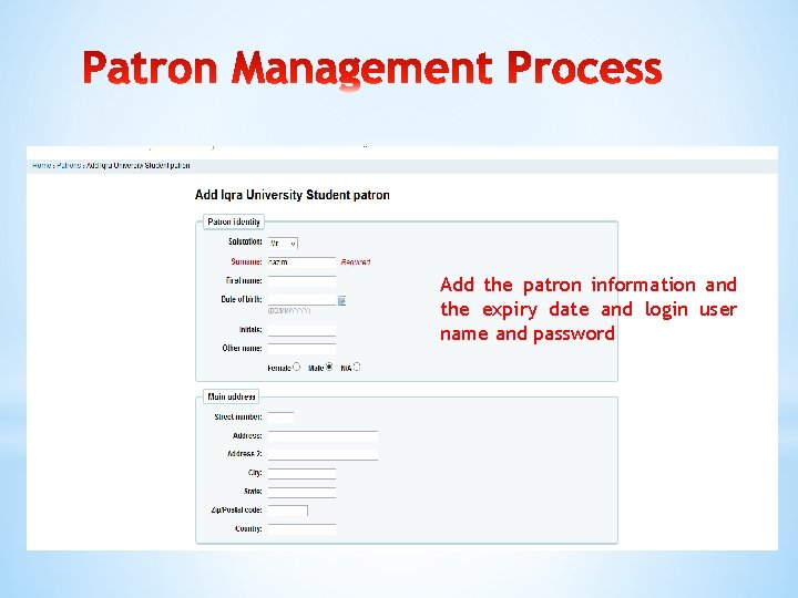 Add the patron information and the expiry date and login user name and password