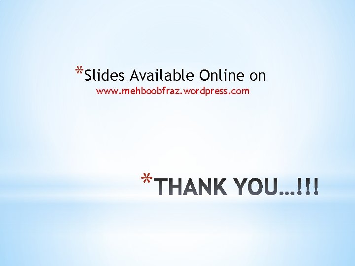 *Slides Available Online on www. mehboobfraz. wordpress. com * 