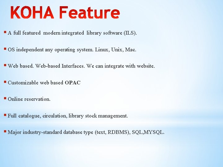 § A full featured modern integrated library software (ILS). § OS independent any operating