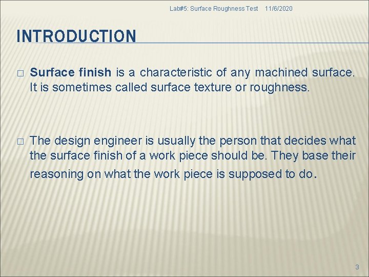 Lab#5: Surface Roughness Test 11/6/2020 INTRODUCTION � Surface finish is a characteristic of any