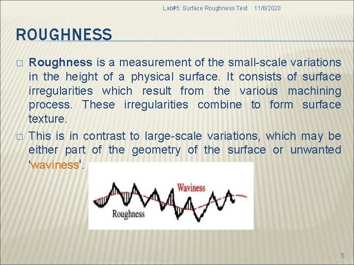 Lab#5: Surface Roughness Test 11/6/2020 ROUGHNESS � � Roughness is a measurement of the