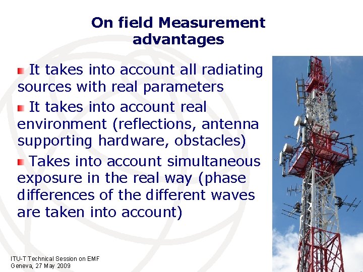 On field Measurement advantages It takes into account all radiating sources with real parameters