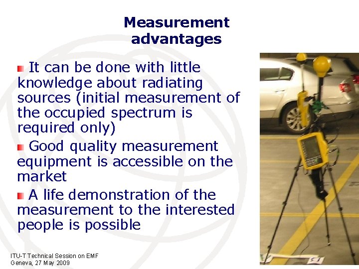 Measurement advantages It can be done with little knowledge about radiating sources (initial measurement