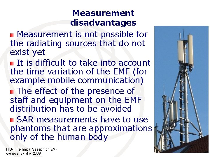 Measurement disadvantages Measurement is not possible for the radiating sources that do not exist