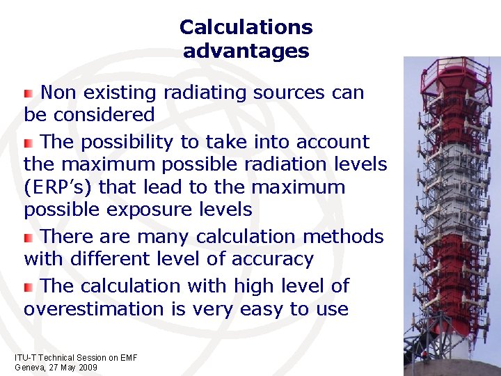 Calculations advantages Non existing radiating sources can be considered The possibility to take into