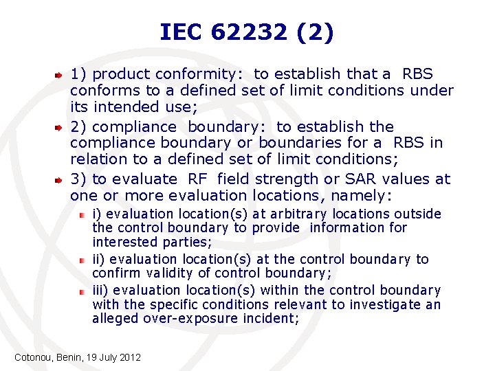 IEC 62232 (2) 1) product conformity: to establish that a RBS conforms to a