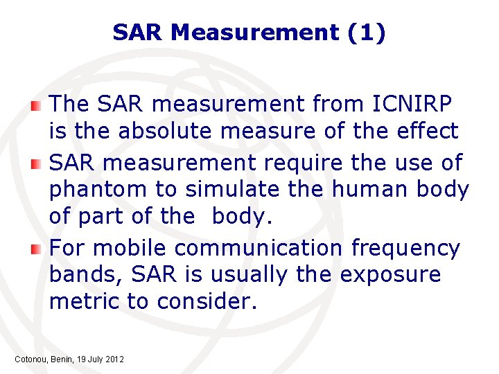 SAR Measurement (1) The SAR measurement from ICNIRP is the absolute measure of the