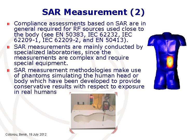 SAR Measurement (2) Compliance assessments based on SAR are in general required for RF