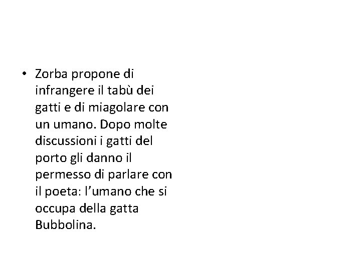  • Zorba propone di infrangere il tabù dei gatti e di miagolare con