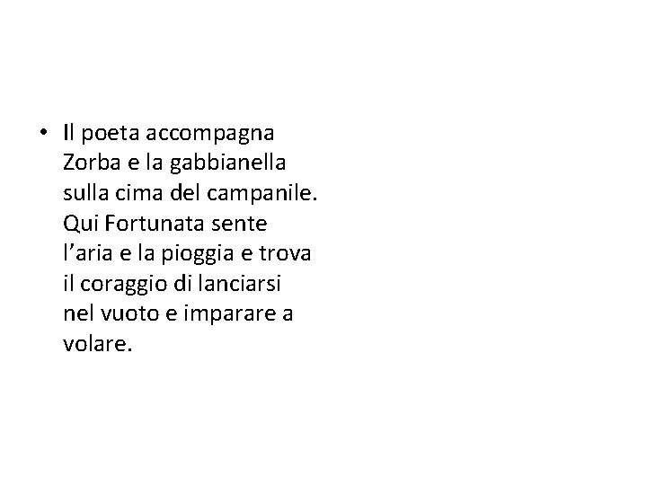  • Il poeta accompagna Zorba e la gabbianella sulla cima del campanile. Qui