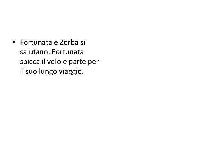  • Fortunata e Zorba si salutano. Fortunata spicca il volo e parte per