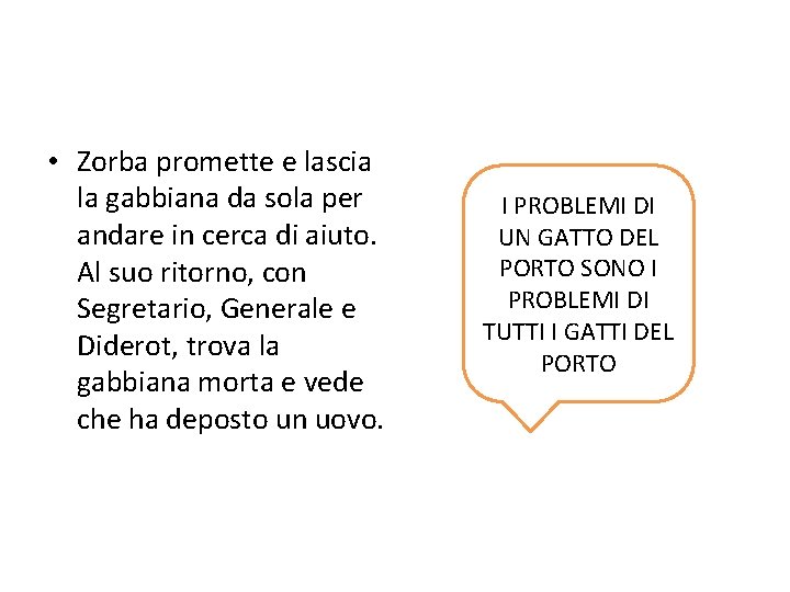  • Zorba promette e lascia la gabbiana da sola per andare in cerca