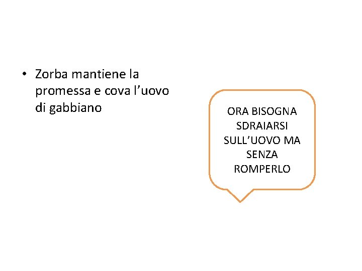  • Zorba mantiene la promessa e cova l’uovo di gabbiano ORA BISOGNA SDRAIARSI