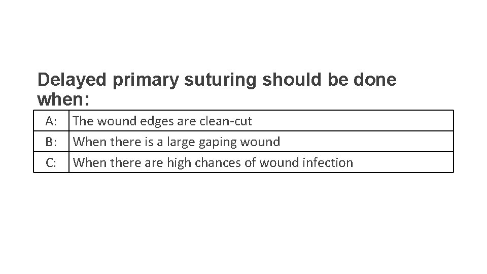 Delayed primary suturing should be done when: A: B: C: The wound edges are