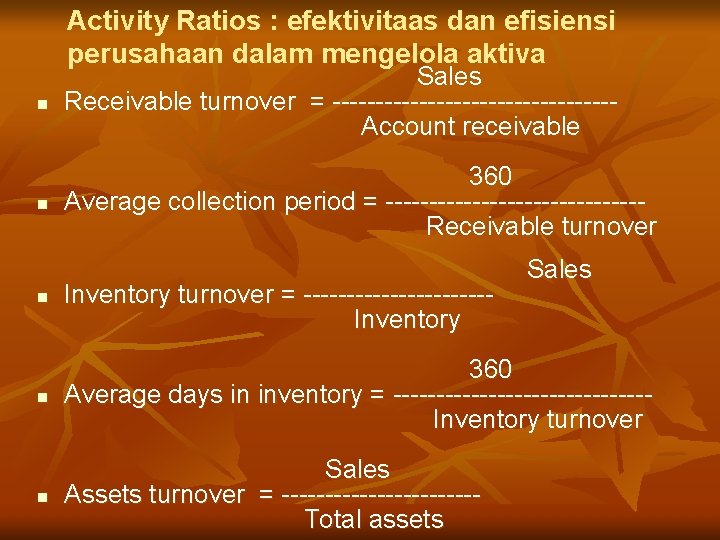 Activity Ratios : efektivitaas dan efisiensi perusahaan dalam mengelola aktiva n Sales Receivable turnover