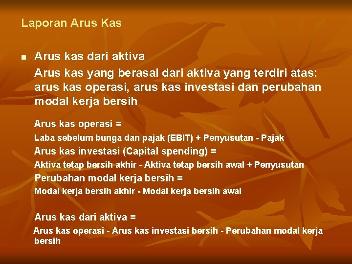 Laporan Arus Kas n Arus kas dari aktiva Arus kas yang berasal dari aktiva