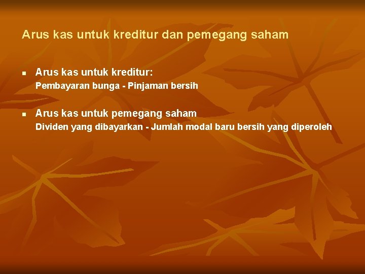 Arus kas untuk kreditur dan pemegang saham n Arus kas untuk kreditur: Pembayaran bunga