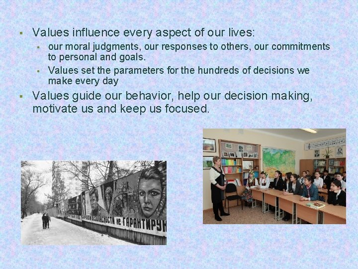 § Values influence every aspect of our lives: § § § our moral judgments,