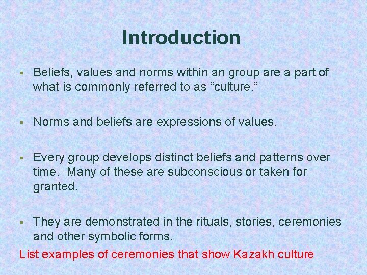 Introduction § Beliefs, values and norms within an group are a part of what