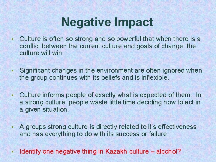 Negative Impact § Culture is often so strong and so powerful that when there