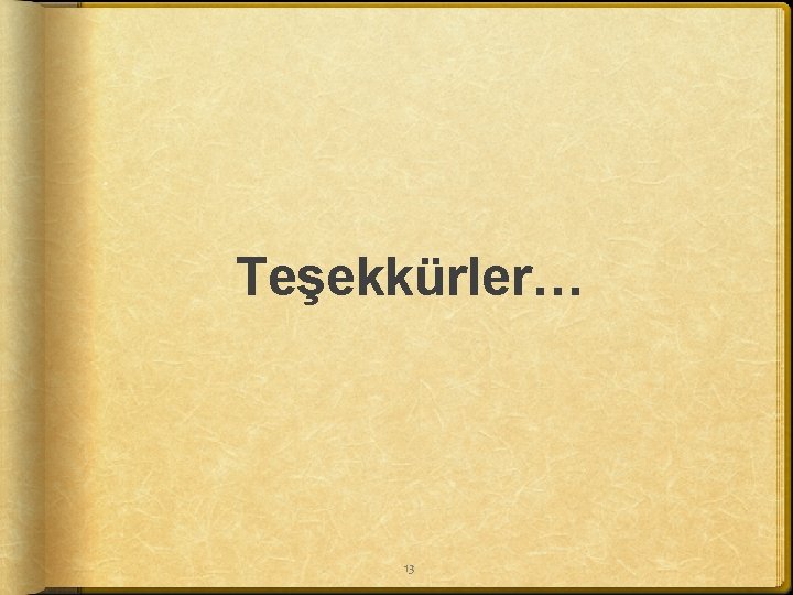 . Teşekkürler… 13 