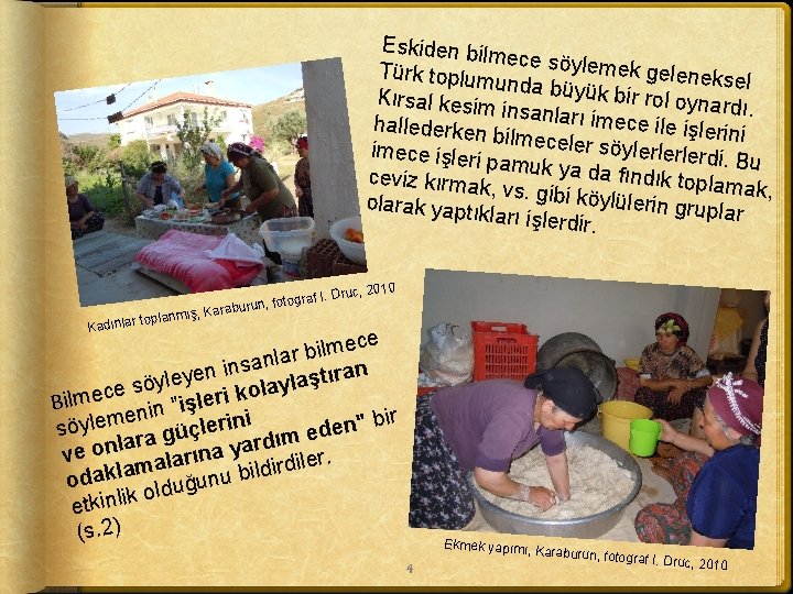 Eskiden bilm ece söylem ek geleneks Türk toplum el unda büyük bir rol oyna