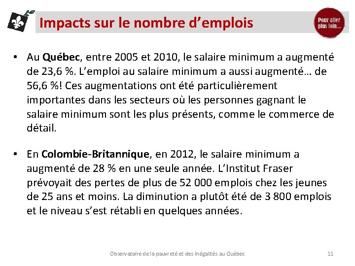 Impacts sur le nombre d’emplois • Au Québec, entre 2005 et 2010, le salaire