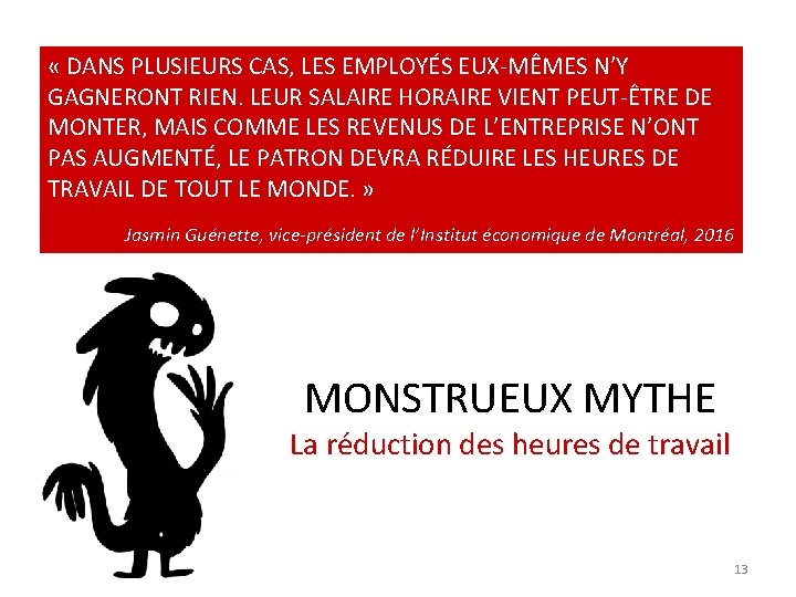  « DANS PLUSIEURS CAS, LES EMPLOYÉS EUX-MÊMES N’Y GAGNERONT RIEN. LEUR SALAIRE HORAIRE