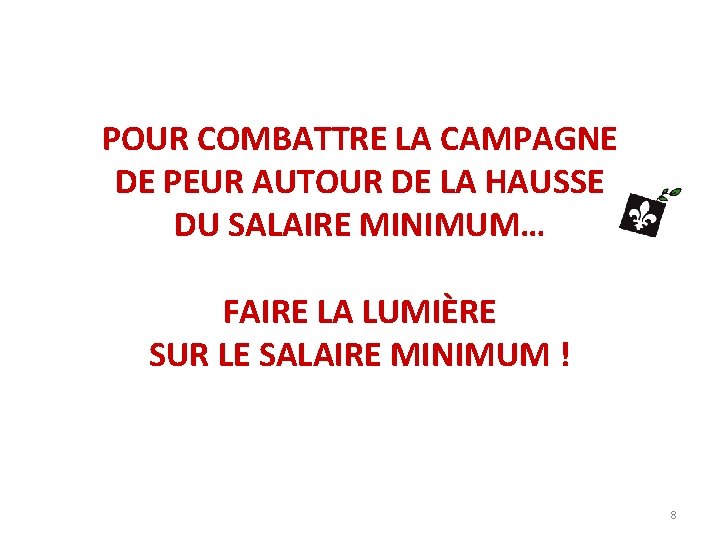 POUR COMBATTRE LA CAMPAGNE DE PEUR AUTOUR DE LA HAUSSE DU SALAIRE MINIMUM… FAIRE