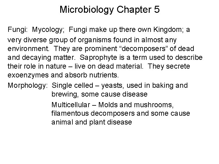 Microbiology Chapter 5 Fungi: Mycology; Fungi make up there own Kingdom; a very diverse