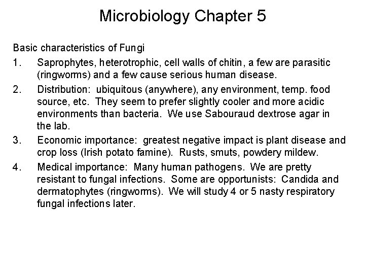 Microbiology Chapter 5 Basic characteristics of Fungi 1. Saprophytes, heterotrophic, cell walls of chitin,
