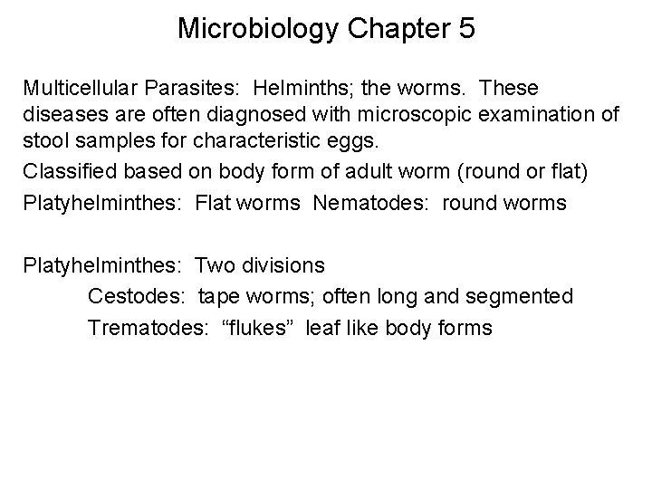 Microbiology Chapter 5 Multicellular Parasites: Helminths; the worms. These diseases are often diagnosed with