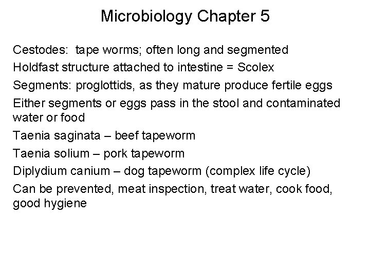 Microbiology Chapter 5 Cestodes: tape worms; often long and segmented Holdfast structure attached to