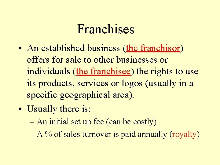 Franchises • An established business (the franchisor) offers for sale to other businesses or