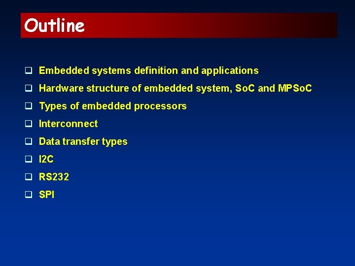 Outline q Embedded systems definition and applications q Hardware structure of embedded system, So.