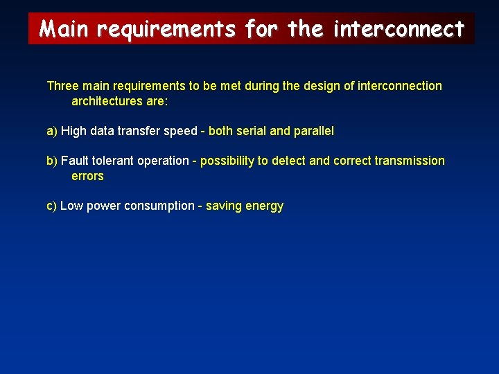 Main requirements for the interconnect Three main requirements to be met during the design