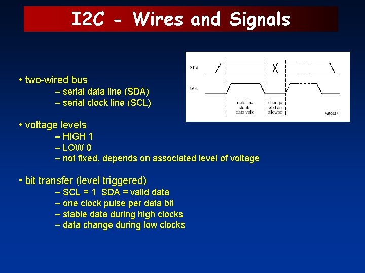 I 2 C - Wires and Signals • two-wired bus – serial data line