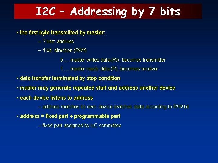 I 2 C – Addressing by 7 bits • the first byte transmitted by