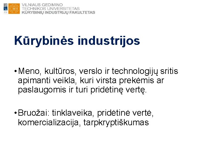 Kūrybinės industrijos • Meno, kultūros, verslo ir technologijų sritis apimanti veikla, kuri virsta prekėmis