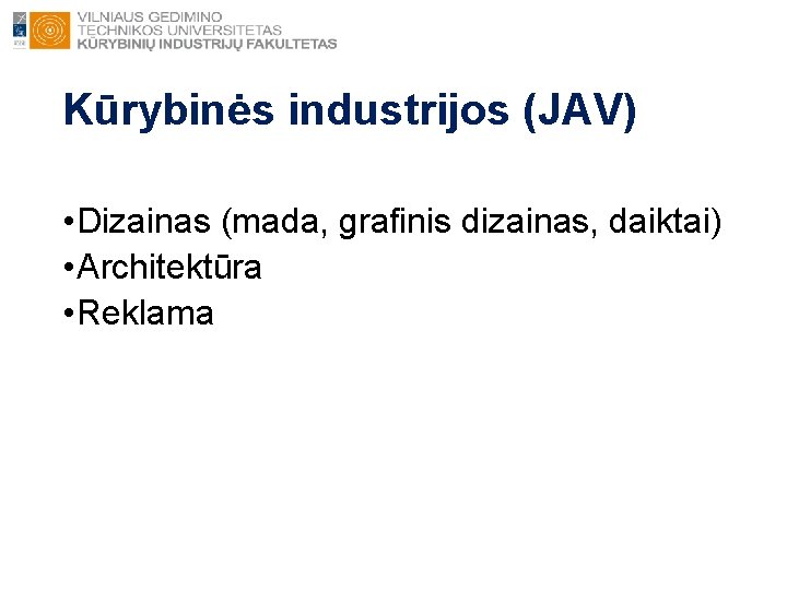 Kūrybinės industrijos (JAV) • Dizainas (mada, grafinis dizainas, daiktai) • Architektūra • Reklama 