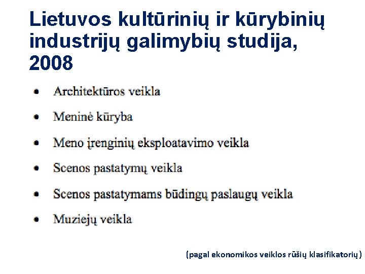 Lietuvos kultūrinių ir kūrybinių industrijų galimybių studija, 2008 (pagal ekonomikos veiklos rūšių klasifikatorių) 