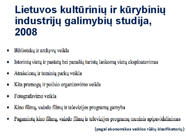 Lietuvos kultūrinių ir kūrybinių industrijų galimybių studija, 2008 (pagal ekonomikos veiklos rūšių klasifikatorių) 