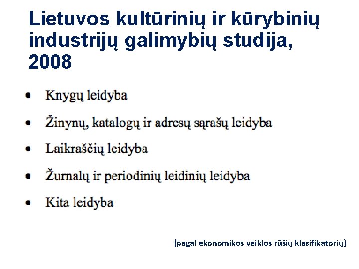 Lietuvos kultūrinių ir kūrybinių industrijų galimybių studija, 2008 (pagal ekonomikos veiklos rūšių klasifikatorių) 