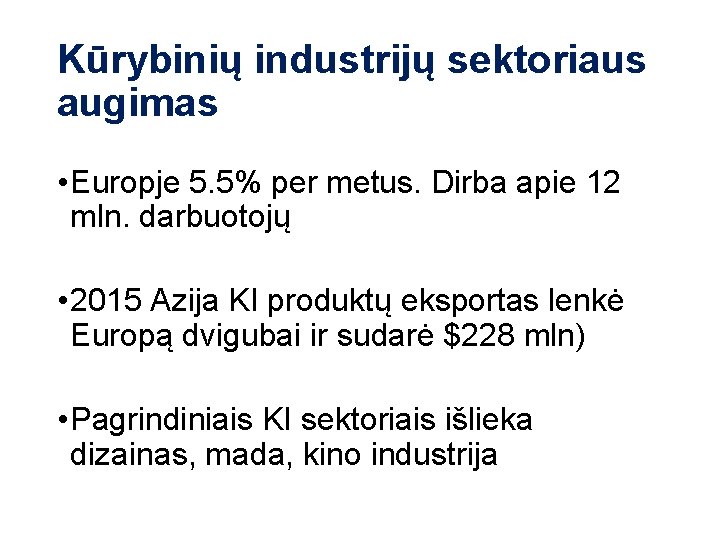 Kūrybinių industrijų sektoriaus augimas • Europje 5. 5% per metus. Dirba apie 12 mln.