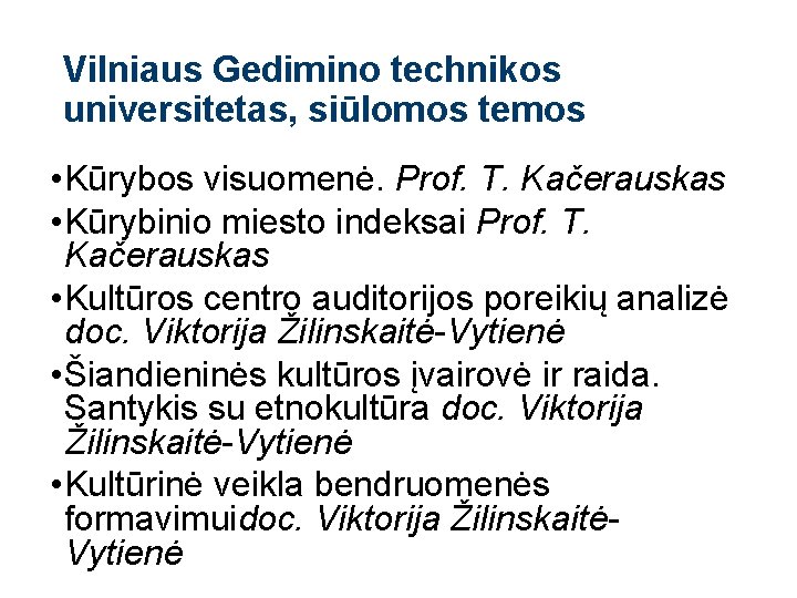 Vilniaus Gedimino technikos universitetas, siūlomos temos • Kūrybos visuomenė. Prof. T. Kačerauskas • Kūrybinio