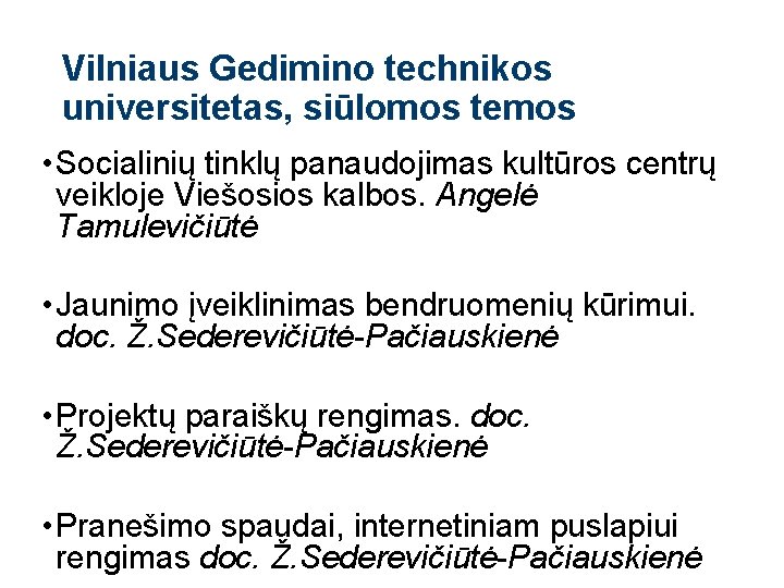 Vilniaus Gedimino technikos universitetas, siūlomos temos • Socialinių tinklų panaudojimas kultūros centrų veikloje Viešosios