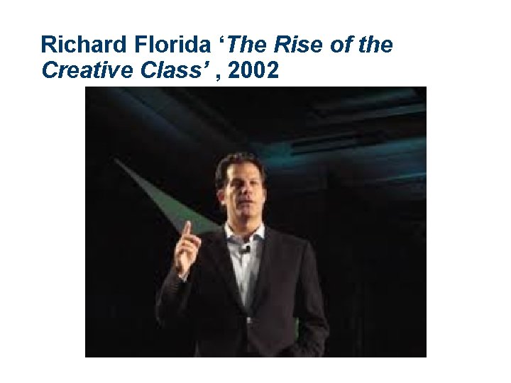 Richard Florida ‘The Rise of the Creative Class’ , 2002 
