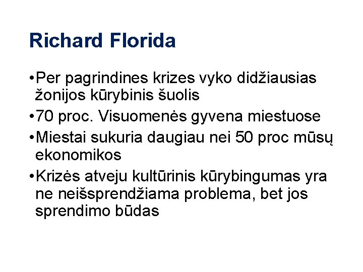Richard Florida • Per pagrindines krizes vyko didžiausias žonijos kūrybinis šuolis • 70 proc.