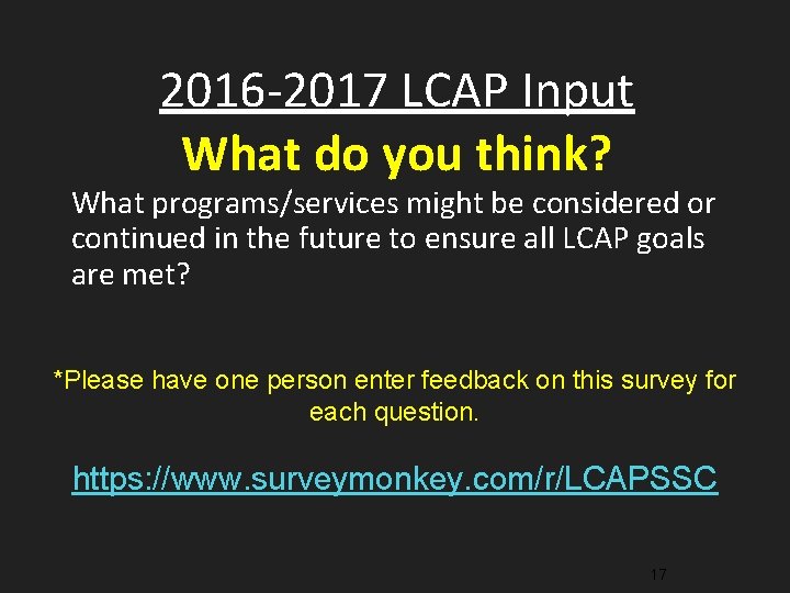 2016 -2017 LCAP Input What do you think? What programs/services might be considered or