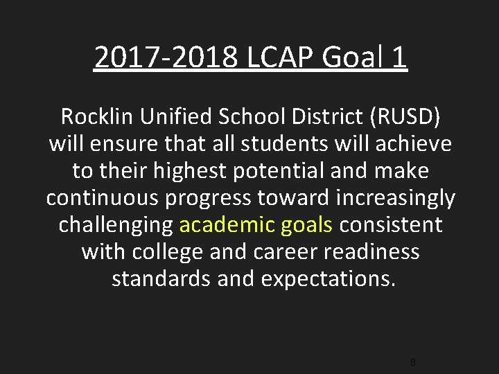 2017 -2018 LCAP Goal 1 Rocklin Unified School District (RUSD) will ensure that all